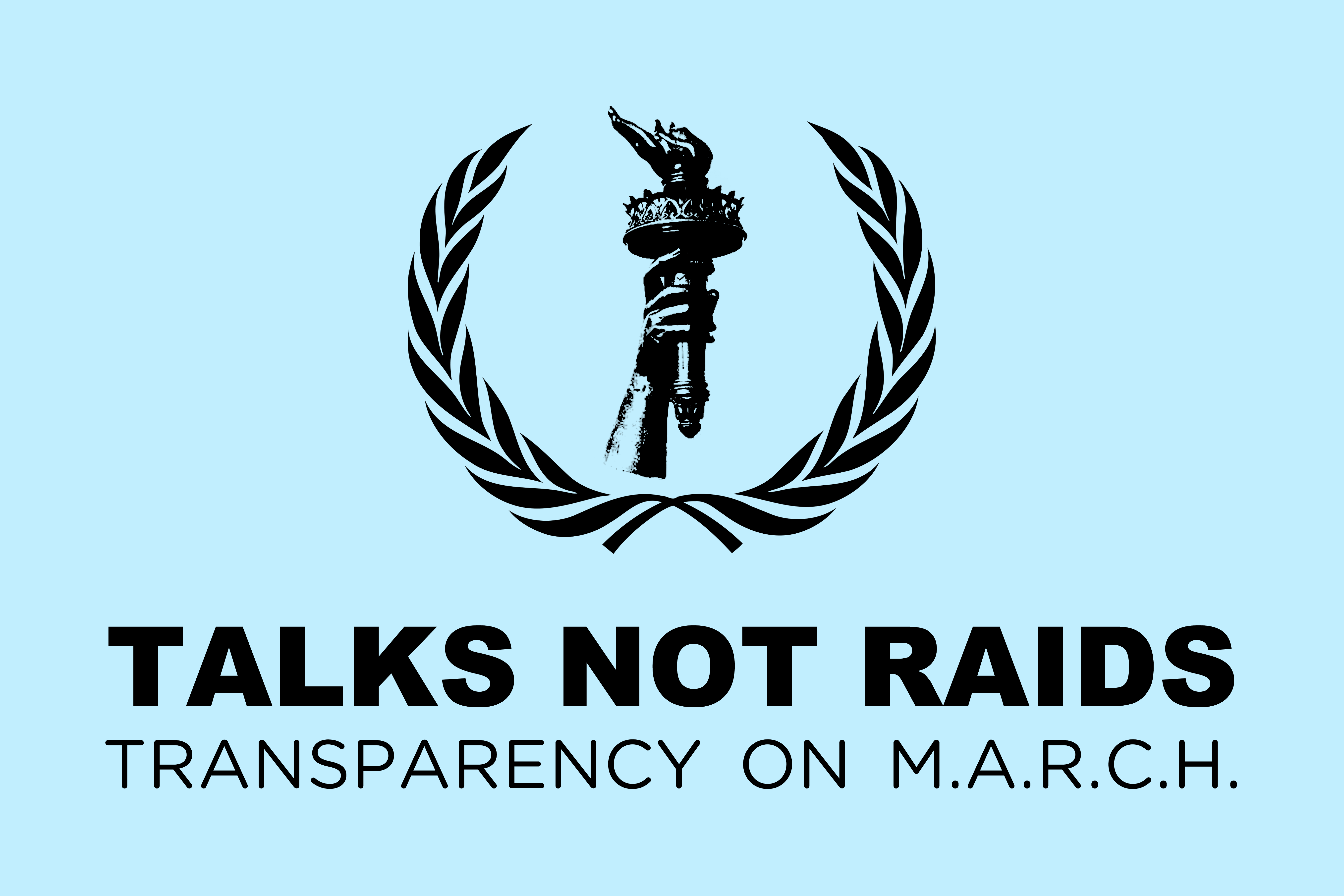 Transparency on M.A.R.C.H #TalksNotRaids
